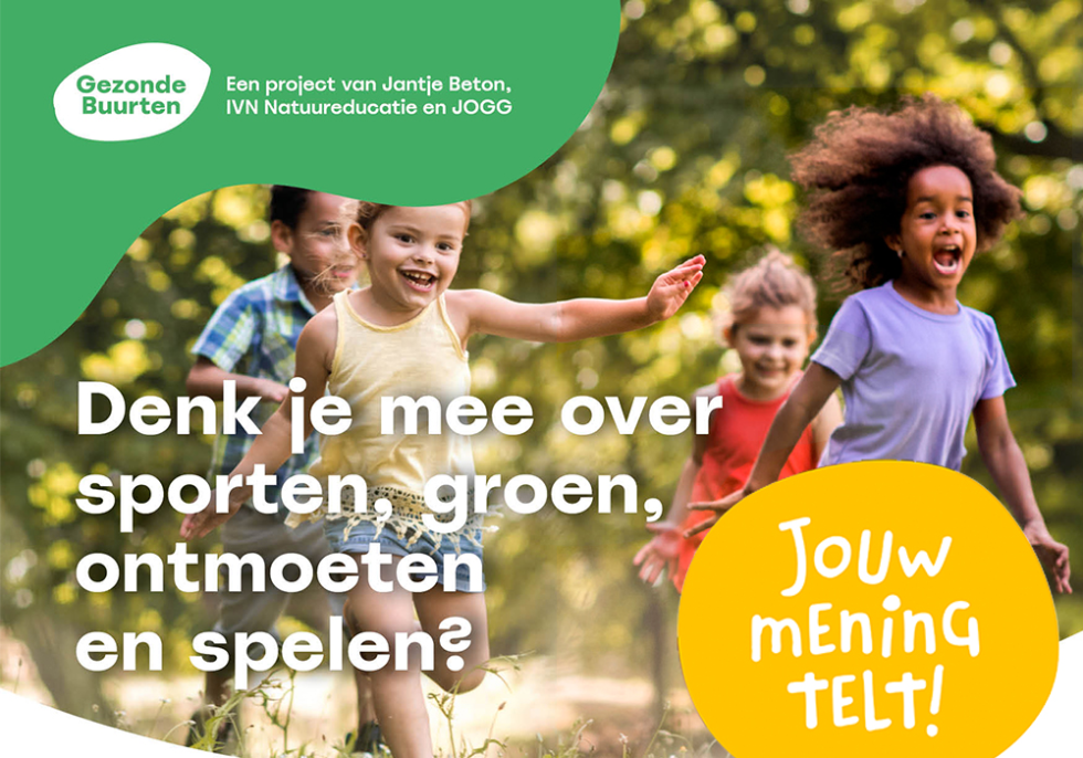 Deel flyer van gezonde buurt met spelende kinderen, het logo van Gezonde Buurten en meer informatie en een oproep dat jouw mening telt. 