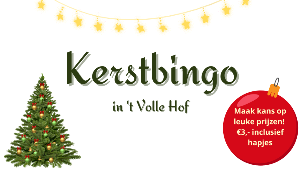 Een flyer voor de Kerstbingo in 't Volle Hof. Op de flyer staan lichtjes, een kerstboom en een kerstbal met de tekst: Maak kans op leuke prijzen, 3 euro inclusief hapjes