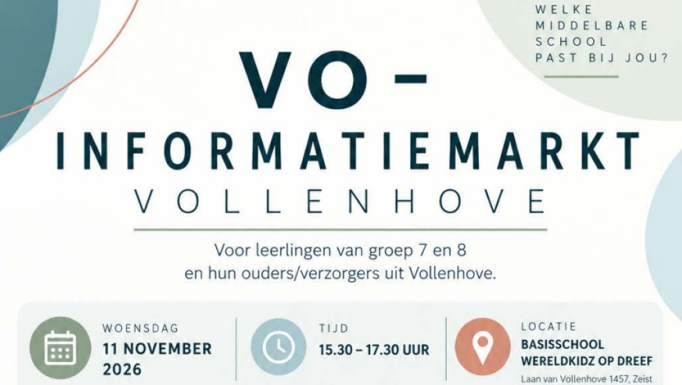 Poster voor de VO-informatiemarkt Vollenhove voor leerlingen uit groep 7 en 8 en hun ouders/verzorgers. Datum: woensdag 11 november 2026. Tijd: 15.30 tot 17.30 uur. Locatie: Basisschool WereldKidz Op Dreef, Laan van Vollenhove 1457 in Zeist. Tekst: 